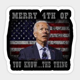 Funny Biden Confused Merry Happy 4th of You Know...The Thing Sticker